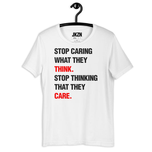 STOP THINKING THEY CARE TEE
